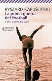 La Prima Guerra Del Football E Altre Guerre Di Poveri Universale Economica Vol 8494 Italian Edition