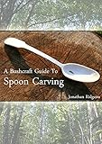 A Bushcraft Guide To Spoon Carving Bushcraft Woodcraft Series Book 1 English Edition