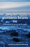 On The Infinite The Universe And The Worlds Five Cosmological Dialogues Collected Works Of Giordano Bruno Book 2
