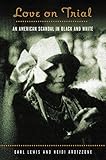 Love On Trial An American Scandal In Black And White