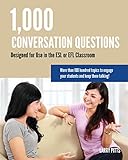 1000 Conversation Questions Designed For Use In The Esl Or Efl Classroom English Edition