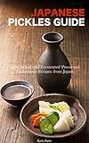 Japanese Pickles Cookbook Light Salted And Fermented Preserved Tsukemono Recipes From Japan Samurais Recipe Series Samurais Cookbook Series 1 English Edition