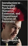 Introduction To Personality Psychology Humanist Existential And Dispositional Theories Of Personality English Edition