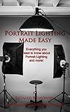 Portrait Lighting Made Easy Everything You Need To Know About Portrait Lighting And More English Edition