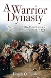 A Warrior Dynasty The Rise And Decline Of Sweden As A Military Superpower English Edition