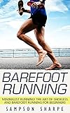 Barefoot Running Minimalist Running The Art Of Shoeless And Barefoot Running For Beginners Barefoot Running Minimalist Jogging Track And Field Running English Edition