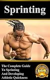 Sprinting The Complete Guide To Sprinting And Developing Athletic Quickness English Edition