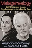 Metagenealogy Selfdiscovery Through Psychomagic And The Family Tree English Edition