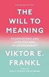 The Will To Meaning Foundations And Applications Of Logotherapy English Edition