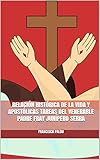 Relacin Histrica De La Vida Y Apostlicas Tareas Del Venerable Padre Fray Junpero Serra