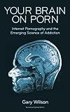 Your Brain On Porn Internet Pornography And The Emerging Science Of Addiction