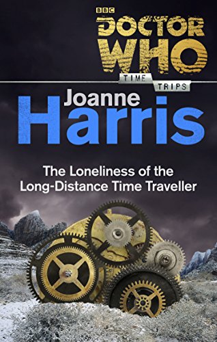 The Loneliness of the Long-Distance Time Traveller book cover
