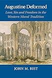 Augustine Deformed Love Sin And Freedom In The Western Moral Tradition English Edition