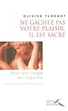 Ne Gchez Pas Votre Plaisir Il Est Sacr