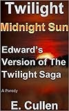 Twilight Midnight Sun Edwards Version Of The Twilight Saga A Parody