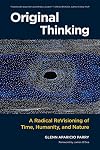 Original Thinking: A Radical Revisioning of Time, Humanity, and Nature