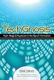 Techgnosis Myth Magic And Mysticism In The Age Of Information English Edition