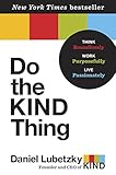 Do The Kind Thing Think Boundlessly Work Purposefully Live Passionately English Edition