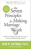 The Seven Principles For Making Marriage Work A Practical Guide From The Countrys Foremost Relationship Expert