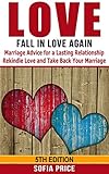 Love Fall In Love Again Marriage Advice For A Lasting Relationship Rekindle Love And Take Back Your Marriage