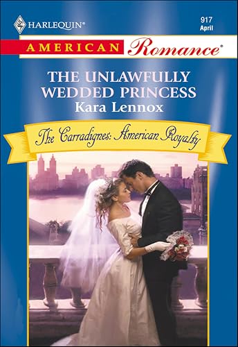 The Unlawfully Wedded Princess (By: Kara Lennox) cover