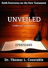 Unveiled: A Biblical Commentary on Ephesians (Faith Footnotes on the New Testament)