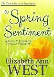 A Spring Sentiment A Pride And Prejudice Novella Variation Seasons Of Serendipity Book 2