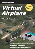 Virtual Airplane Preparations Create Realistic Aircraft Models Using Free Software Blender Gimp And Inkscape English Edition