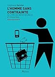 Lhomme Sans Contrainte Le Livre Qui Rend Heureux Et Prospre Alphars