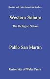 Western Sahara The Refugee Nation Iberian And Latin American Studies English Edition