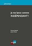 Je Me Lance Comme Indpendant Russir La Cration Dune Entreprise Belge Guide Pratique