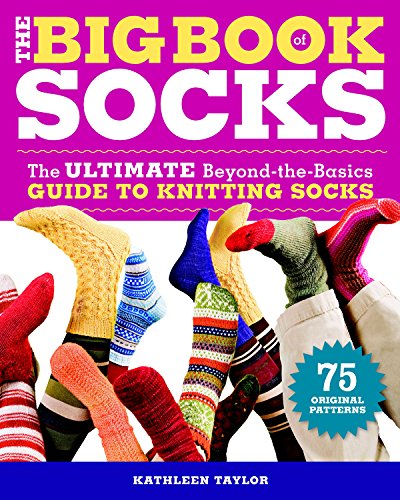 The Big Book of Socks: The Ultimate Beyond-the-Basics Guide to Knitting Socks book cover