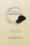 The Way Of Liberation A Practical Guide To Spiritual Enlightenment English Edition