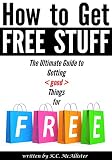 How To Get Free Stuff The Ultimate Guide To Getting Things For Free Freecycle Freebees Free Things Free Samples Freebie Freestuff