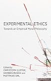 Experimental Ethics Toward An Empirical Moral Philosophy English Edition
