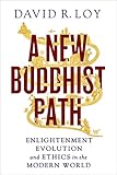 A New Buddhist Path Enlightenment Evolution And Ethics In The Modern World English Edition