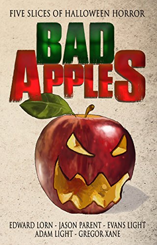 Bad Apples: Five Slices of Halloween Horror (By: Evans Light) cover