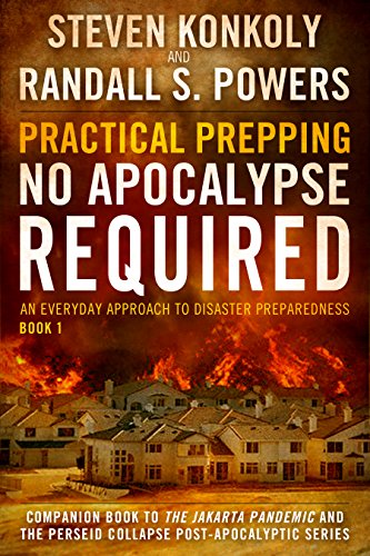 Practical Prepping: No Apocalypse Required series: An Everyday Approach to Disaster Preparedness (With: Randall S. Powers) cover