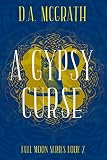 A Gypsy Curse Full Moon Series Book Two