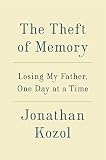 The Theft Of Memory Losing My Father One Day At A Time English Edition