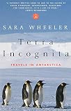 Terra Incognita Travels In Antarctica