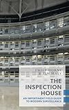 The Inspection House An Impertinent Field Guide To Modern Surveillance Exploded Views English Edition