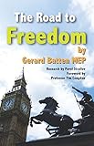 The Road To Freedom How Britain Can Leave The European Union The Case For Unconditional Unilateral Withdrawal English Edition