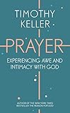 Prayer Experiencing Awe And Intimacy With God English Edition