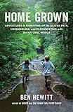 Home Grown Adventures In Parenting Off The Beaten Path Unschooling And Reconnecting With The Natural World English Edition