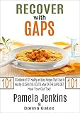 Recover With Gaps A Cookbook Of 101 Healthy And Easy Recipes That I Used To Heal My Ulcerative Colitis While On The Gaps Dietheal Your Gut Too English Edition
