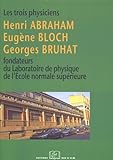 Les Trois Physiciens Henri Abraham Eugne Bloch Georges Bruhat Fondateurs Du Laboratoire De Physique De Lcole Normale Suprieure