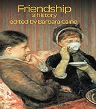 Friendship A History Critical Histories Of Subjectivity And Culture English Edition