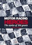 Motor Racing Heroes The Stories Of 100 Greats English Edition