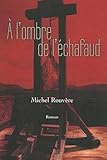 A L'ombre De L'echafaud